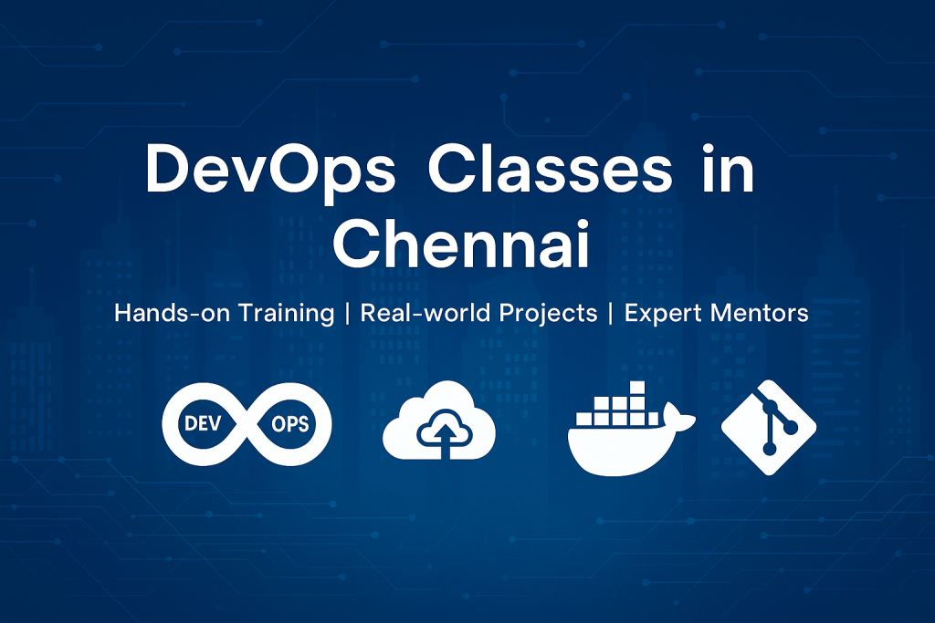 Mastering DevOps: A Comprehensive Guide to DevOps Classes in Chennai DevOps Classes in Chennai